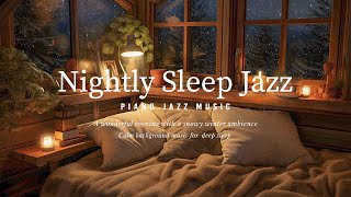 Cozy Sleep Jazz Night Piano Music - Relaxing with Soft Jazz Music and Snowfall Ambience