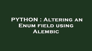 PYTHON : Altering an Enum field using Alembic