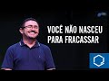 Você não nasceu para fracassar - João Roberto Albuquerque