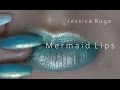 Mermaid lips tutorial  jessica ruge