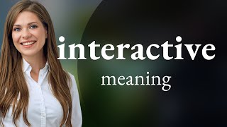 Interactive — definition of INTERACTIVE