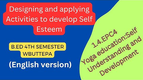 EPC4 practicum|designing and applying Activities to develop Self Esteem|B.Ed 4th sem|English version