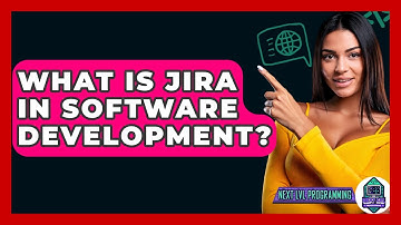 What Is JIRA In Software Development? - Next LVL Programming