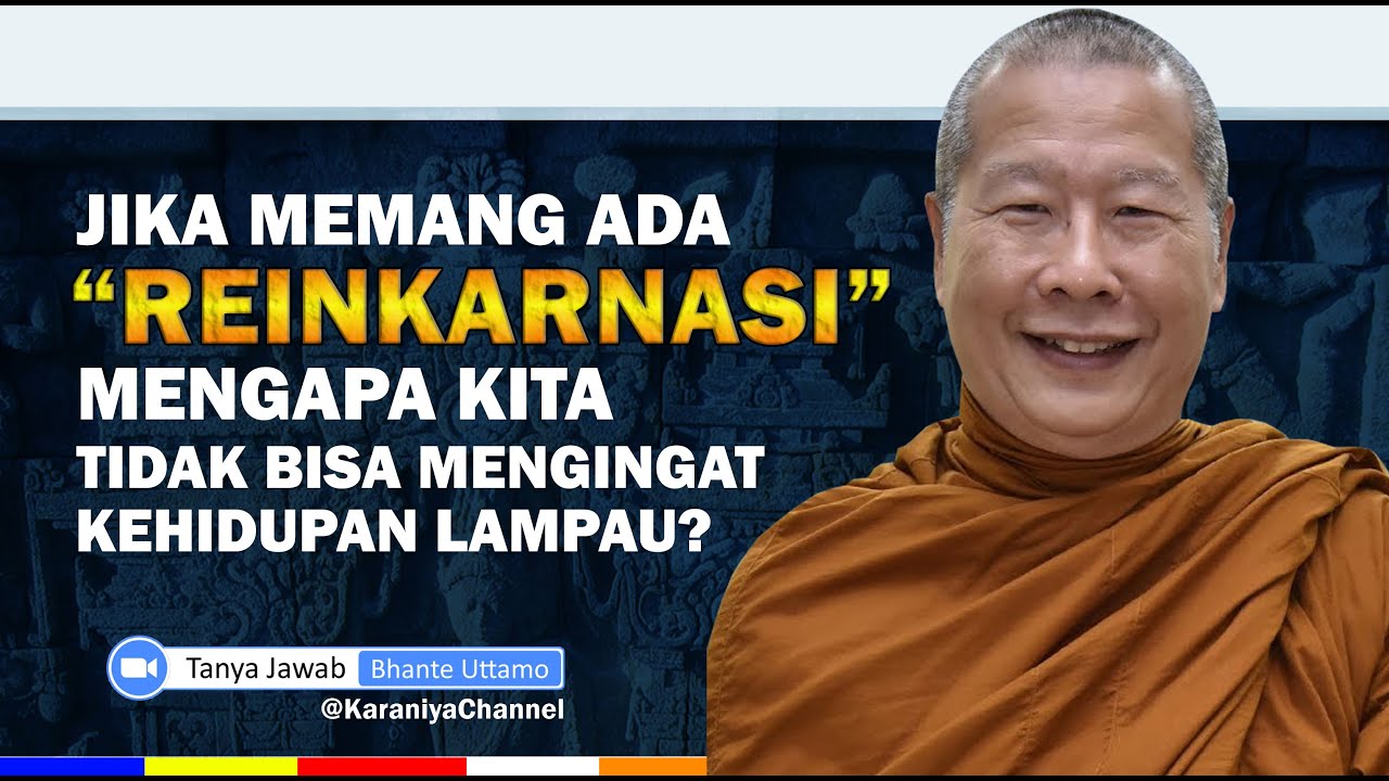 Jika Memang ada Reinkarnasi mengapa Kita tidak bisa Mengingat Kehidupan Lampau? || Karaniya Channel