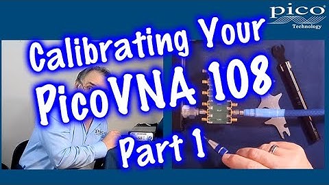 Calibrating your PicoVNA 108 -  Part 1 Tradition versus Automated E Cal - the Process