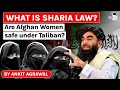 What is Sharia Law? Are Afghan Women safe under the Taliban regime? Geopolitics Current Affairs UPSC