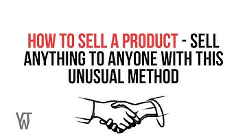 How To Sell A Product - Sell Anything To Anyone With This Unusual Method