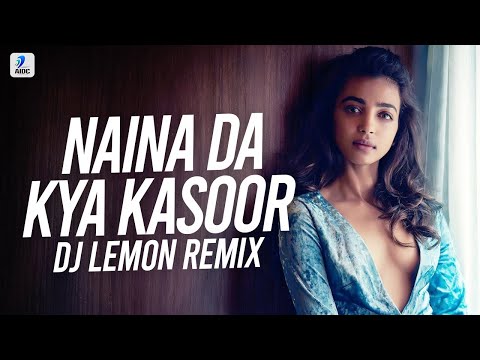 Naina Da Kya Kasoor (Remix) | DJ Lemon | AndhaDhun | Ayushmann Khurrana | Radhika Apte | AmitTrivedi