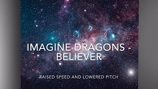 Imagine Dragons - Believer Raised Speed And Lowered Pitch