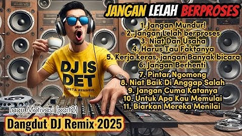 JANGAN LELAH BERPROSES|| Dangdut DJ Remix Lagu Motivasi part2!!💪🎶🕺