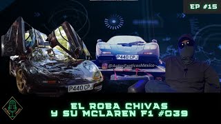 EP #15 PARTE 1 El Robachivas y su McLaren F1 #039