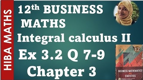 12th business maths exercise 3.2 question 7-9 chapter 3 integral calculus II hiba maths 
