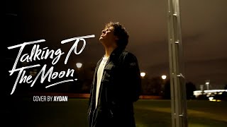 Talking to the Moon - Bruno Mars (Cover by AYDAN)