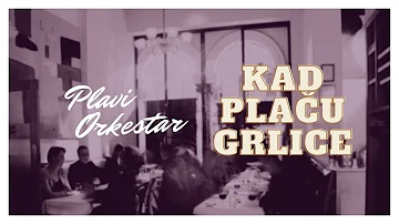 Plavi Orkestar - Kad placu grlice - ( Audio )