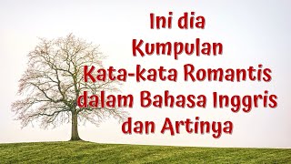 Kumpulan Kata Kata ROMANTIS dalam Bahasa Inggris dan Artinya #kata-kataromantis #katakatabijak