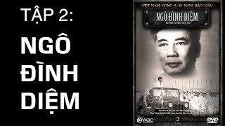 Tập 2 NGÔ ĐÌNH DIỆM và Đệ Nhất Việt Nam Cộng Hoà của bộ phim Việt Nam Đông Á 35 Năm Bão Lửa
