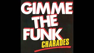 Charades - Gimme The Funk