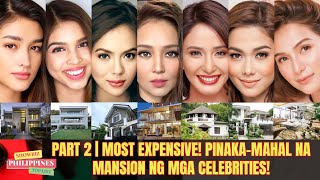 PART 2 | MOST EXPENSIVE! PINAKA-MAHAL NA MANSION NG MGA CELEBRITIES!