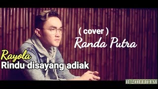 Download lagu Rayola - Rindu Disayang Adiak (RANDA PUTRA Cover)