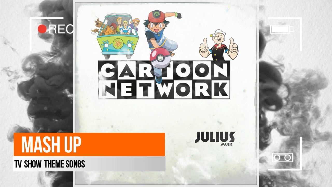 Cartoon Network Mash Up (TV Show Theme Songs)  - Julius