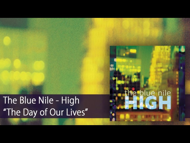 THE BLUE NILE - THE DAYS OF OUR LIVES