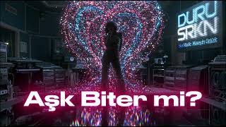 Duru - Aşk Biter Mi? (S R K N Remix / Düzenleme) [Deep House / Club Mix]
