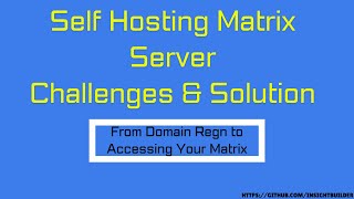 Win Control Back on Your Communication: Self Hosting Matrix Server Challenges & Solution