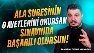 Ala Suresi'nin O Ayetlerini Okursan Sınavında Başarılı Olursun! | Ramazan Tolga Yolyapan