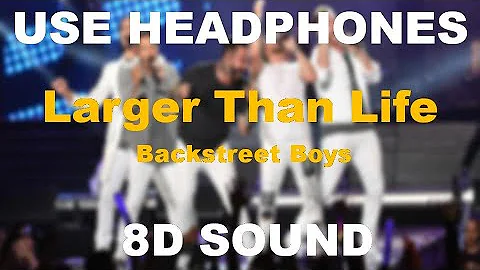 Larger Than Life | 8D Sound | Backstreet Boys