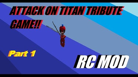 Attack On Titan Tribute Game | RC MOD | |Custom Textures| Part 1!!!