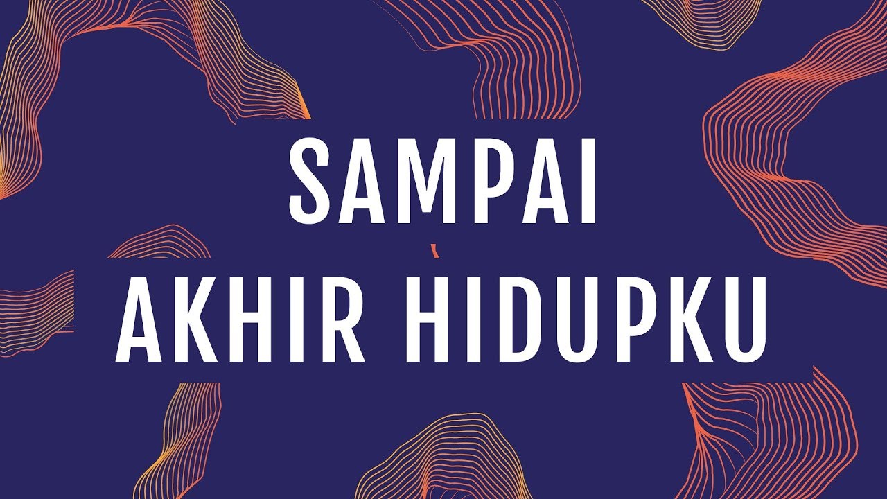 Sampai Akhir Hidupku Official Lyric Video   JPCC Worship