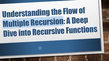 Understanding the Flow of Multiple Recursion: A Deep Dive into Recursive Functions
