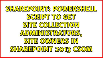 PowerShell script to get site collection administrators, site owners in SharePoint 2013 CSOM