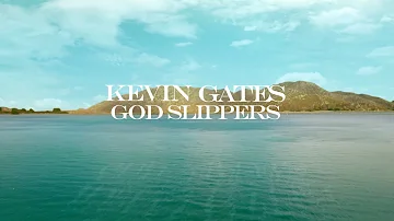 Kevin Gates - God Slippers (Official Lyric Video)