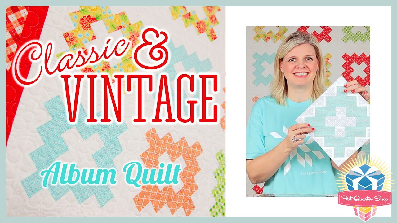 Classic & Vintage Series Album Quilt! Easy Quilting Tutorial with