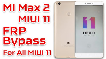 MI Max 2 FRP Bypass MIUI 11 Android 7, 8 Without PC | MI Max 2 Google Account Bypass