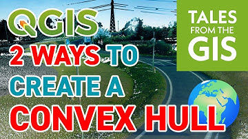 What is a Convex Hull and how to use QGIS 3 to compute it