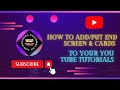 How to add/put end screen & cards to your youtube tutorials @AdvanveAppsFeatures