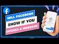 Will Facebook Show If You Opened a Message Without Replying !