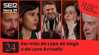 La cena de los idiotés 1x24: Ser más de Lope de Vega o de Love Actually