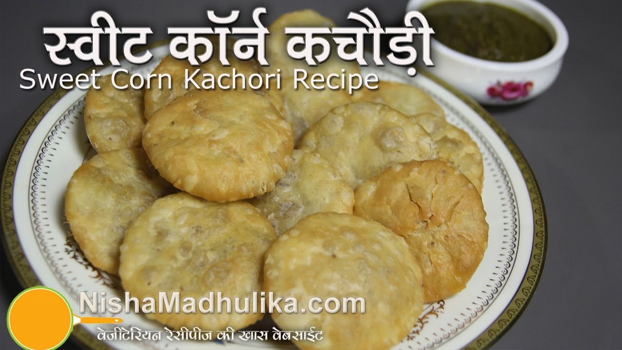 Sweet Corn Kachori Recipe -  Sweet Corn Khasta Kachori  Recipe