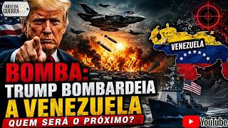 BOMBA: Trump Bombardeia a Venezuela – Quem Será o Próximo?