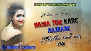 Naina Tor Kare Kajrare Khortha Song Dj  Khortha Viral Song   Dj Nishant Bokaro  Hard Bass Mix