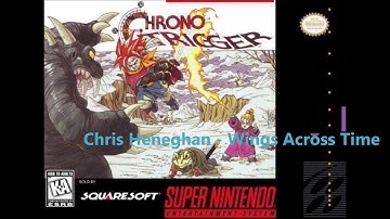 Chris Heneghan - Wings Across Time - Chrono Trigger Music - SNES