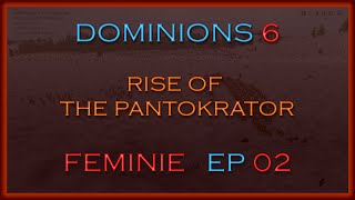 Dominions 6: Rise of the Pantokrator | Feminie | Episode 02 - First Turns and Mechanics Overview