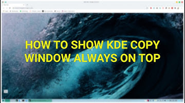 How to Show KDE Copy Window Always on Top