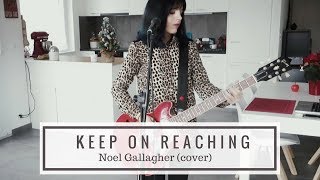 Keep on Reaching - Noel Gallagher's High Flying Birds (cover)