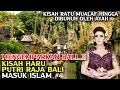 Kisah Mualaf Putri Raja Bali, Jasadnya Harum Semerbak