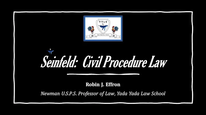 YYLS Class 11: Seinfeld Civil Procedure, Prof. Rob...