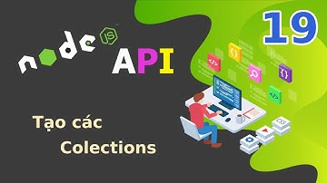 Xây dựng API với NodeJS - 19 Tạo các Colection
